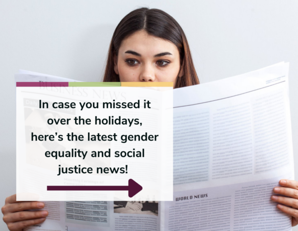 Gender Equality News You May Have Missed Over the 2021 Holidays